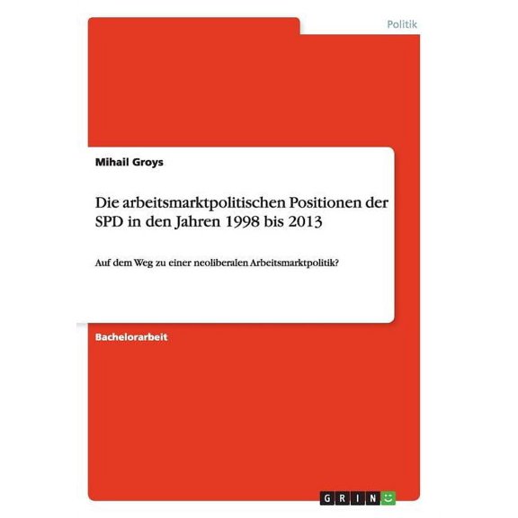 Arbeitsmarktpolitischen Positionen Der Spd in Den Jahren 1998 Bis 2013