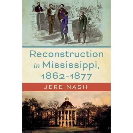 Heritage of Mississippi Reconstruction in Mississippi, 1862-1877, (Hardcover)