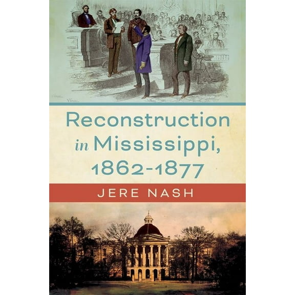Heritage of Mississippi Reconstruction in Mississippi, 1862-1877, (Hardcover)