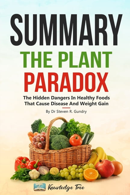 Summary: The Plant Paradox: The Hidden Dangers In "Healthy ...