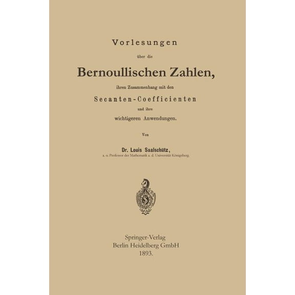 Vorlesungen Über Die Bernoullischen Zahlen, Ihren Zusammenhang Mit Den Secanten -- Coefficienten Und Ihre Wichtigeren An, (Paperback)
