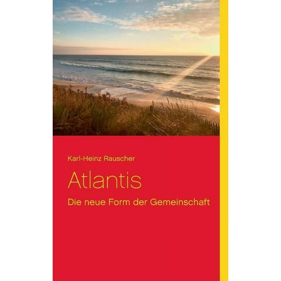 Atlantis: Die neue Form der Gemeinschaft, (Paperback)