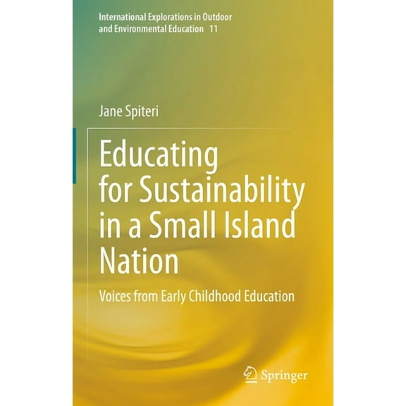 International Explorations in Outdoor an Educating for Sustainability in a Small Island Nation: Voices from Early Childhood Education, Book 11, (Hardcover)