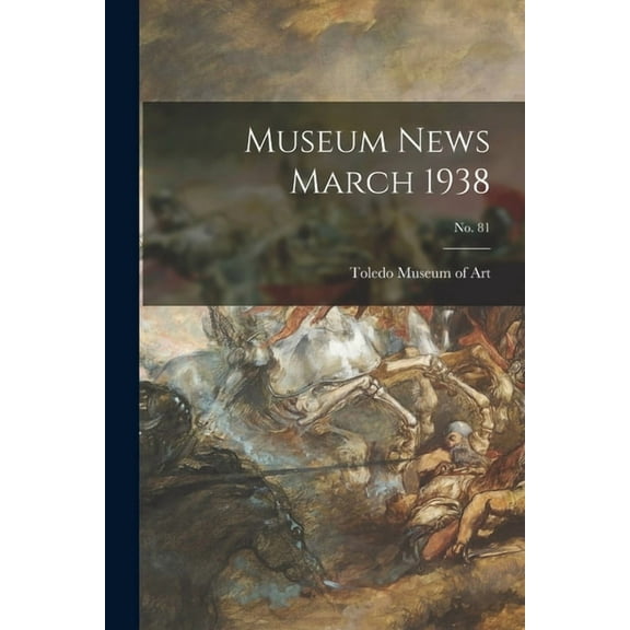 Museum News March 1938; no. 81, (Paperback)