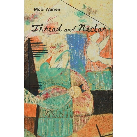 Thread and Nectar (Paperback) by Mobi Warren