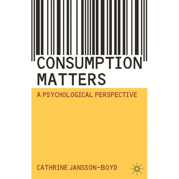 Consumption Matters: A Psychological Perspective, (Paperback)