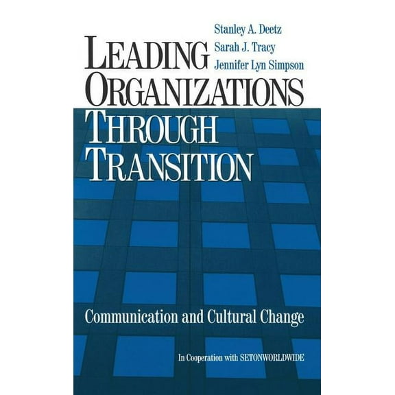 Leading Organizations Through Transition: Communication and Cultural Change, (Hardcover)