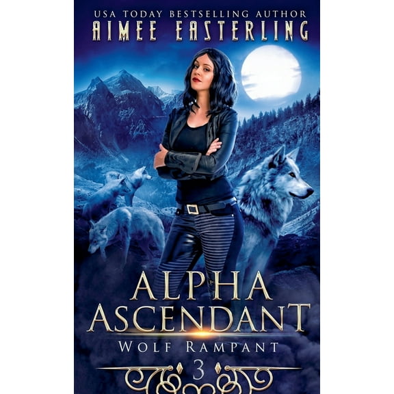 Wolf Rampant Alpha Ascendant: A Fantastical Werewolf Adventure, Book 3, (Paperback)