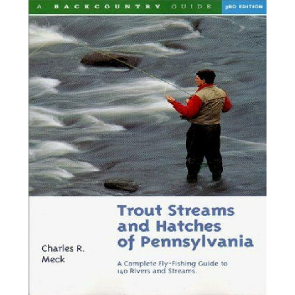 Les Ruisseaux et les Trappes de la Pennsylvanie: un Guide Complet de Pêche à la Mouche pour 140 Ruisseaux