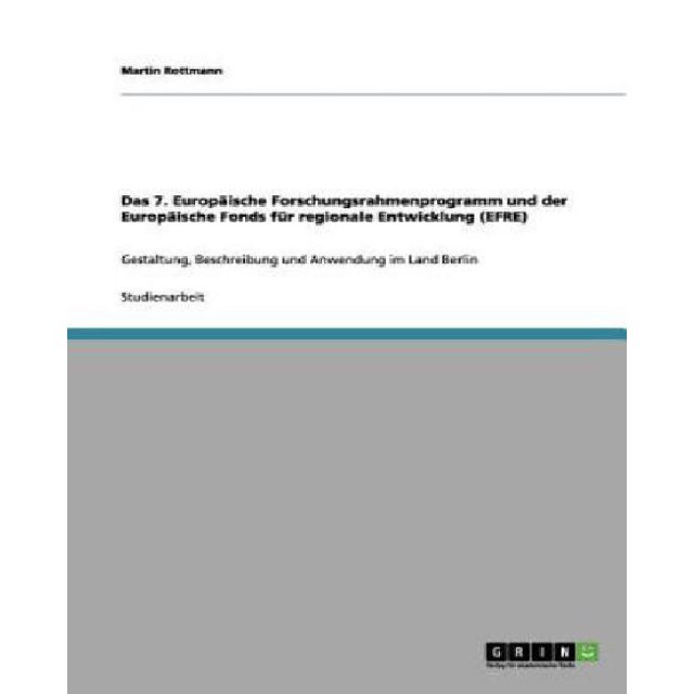Das 7. Europ Ische Forschungsrahmenprogramm Und Der Europ Ische Fonds F R Regionale Entwicklung (Efre)