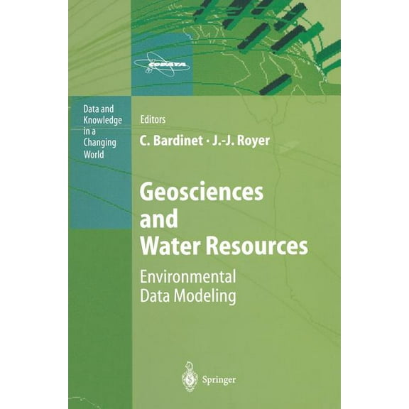 Data and Knowledge in a Changing World Geosciences and Water Resources: Environmental Data Modeling, (Paperback)
