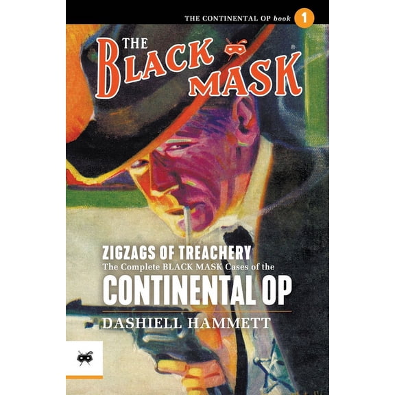 Continental Op Zigzags of Treachery: The Complete Black Mask Cases of the Continental Op, Volume 1, Book 1, (Paperback)