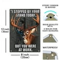 thumbnail image 2 of I Stopped by Your Stand Today but You Were at Work Sign Metal Tin Sign, Deer Whitetail Monster Buck Hunting Humor Poster for Home Office Garden Bars Pub Man Cave Wall Decor Plaque Sign 12x8, 2 of 4