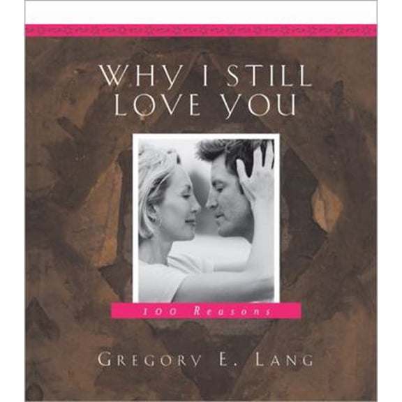 Pre-Owned Why I Still Love You: 100 Reasons (Paperback) 1581825986 9781581825985