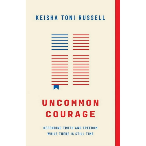 Uncommon Courage : Defending Truth and Freedom While There Is Still Time (Paperback)