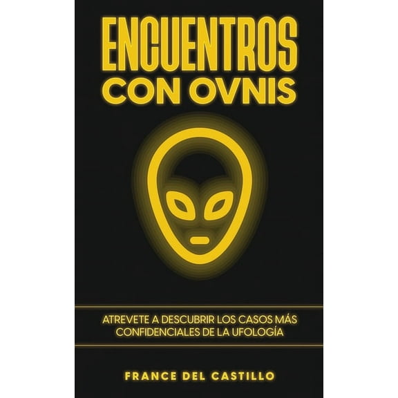 Encuentros con OVNIS: Atrevete a Descubrir los Casos mÃ¡s Confidenciales de la UfologÃ­a, (Paperback)