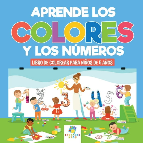 Aprende los Colores y los Números: Libro de Colorear para Niños de 5 Años, (Paperback)
