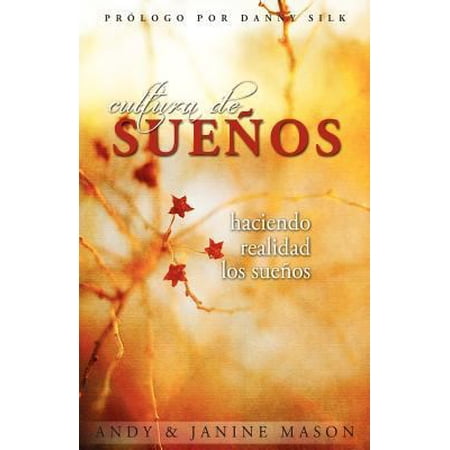 Cultura de Suenos / Culture of Dreams : Haciendo Realidad Los Suenos / Realizing the Dream