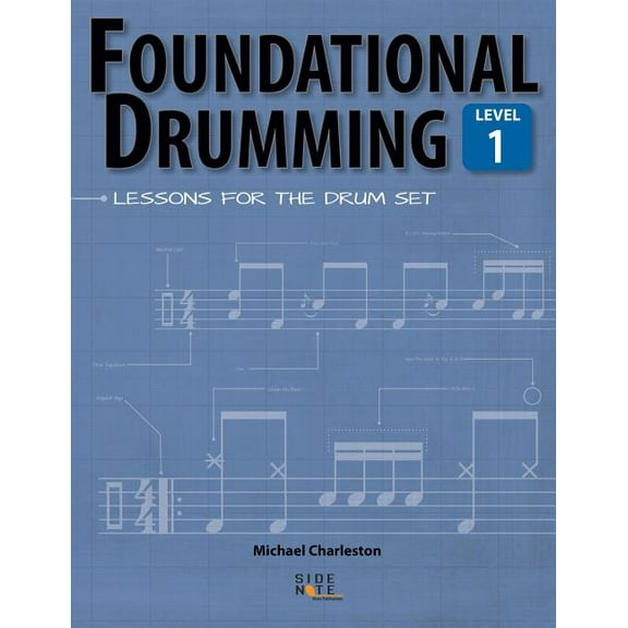 Foundational Drumming Foundational Drumming, Level 1: Lessons For The Drum Set, Book 1, (Paperback)