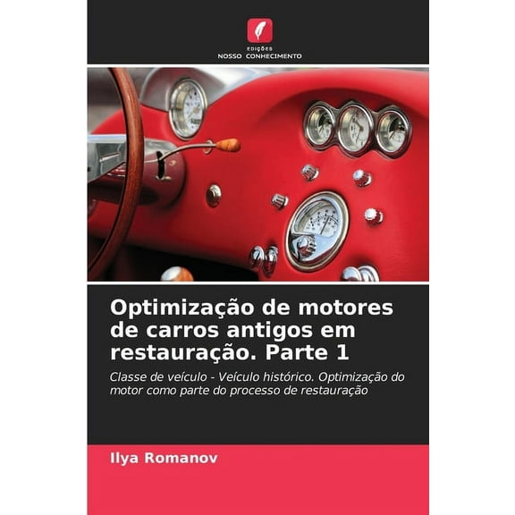 OptimizaÃ§Ã£o de motores de carros antigos em restauraÃ§Ã£o. Parte 1, (Paperback)