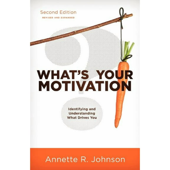 What's Your Motivation?: Identifying and Understanding What Drives You, (Paperback)