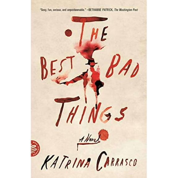 The Best Bad Things -- Katrina Carrasco