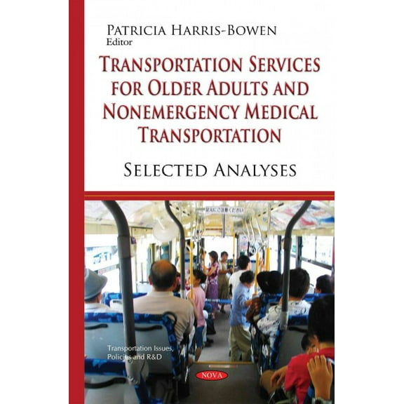 Transportation Services for Older Adults and Nonemergency Medical Transportation : Selected Analyses