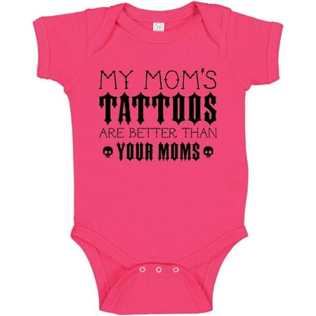

My Mom s Tattoos Are Better Than Your Moms Baby Bodysuit Infant One Piece or Toddler T-Shirt