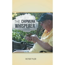 The Chipmunk Whisperer, (Hardcover)