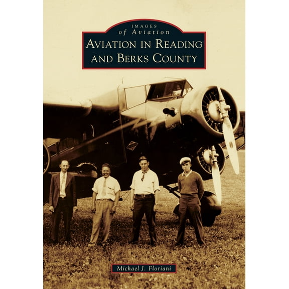 Images of Aviation Aviation in Reading and Berks County, (Paperback)