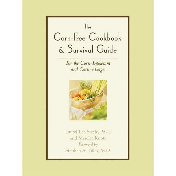 The Corn-Free Cookbook & Survival Guide: For the Corn-Intolerant and Corn-Allergic, (Paperback)