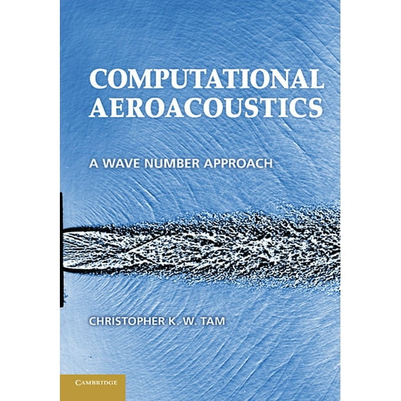 Cambridge Aerospace Computational Aeroacoustics: A Wave Number Approach, Book 33, (Paperback)