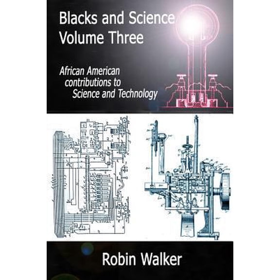 Pre-Owned Blacks and Science Volume Three: African American Contributions to Science and Technology (Paperback) by MR Robin Walker