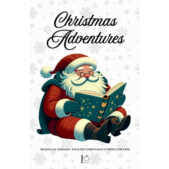 Christmas Adventures: Bilingual German-English Christmas Stories for Kids, (Paperback)