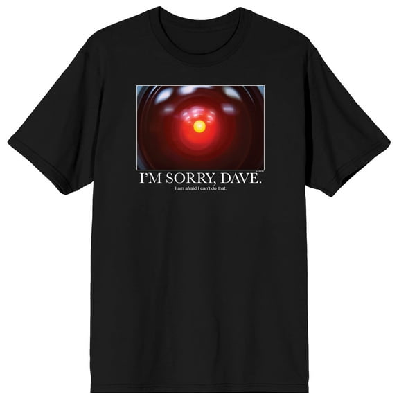 2001 A Space Odyssey I'm Sorry Dave Meme Crew Neck Short Sleeve Men's Black T-shirt-4XL