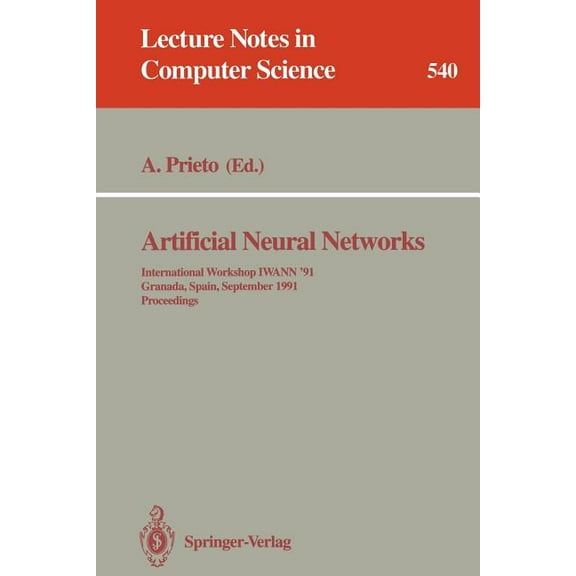 Lecture Notes in Computer Science Artificial Neural Networks: International Workshop Iwann '91, Granada, Spain, September 17-19, 1991. Proceedings, Book 540, (Paperback)