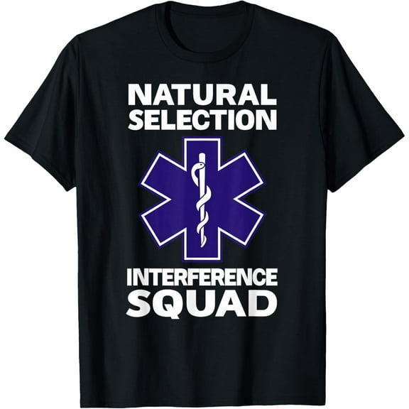 Crewneck Unisex Tee - NATURAL SELECTION INTERFERENCE SQUAD Paramedic Funny EMT T-Shirt