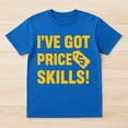 thumbnail image 2 of I've Got Price Skills T-Shirt – Fun Humor Theme – Casual Unisex Wear, 2 of 6