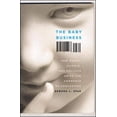 thumbnail image 1 of The Baby Business: How Money, Science, and Politics Drive the Commerce of Conception, 1 of 1
