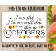 thumbnail image 5 of Metal Sign - I'm So Glad There are Octobers - Durable Metal Sign - Use Indoor/Outdoor - Great Fall Seasonal Cabin Decor and Gift Under $20 (8" x 12"), 5 of 9