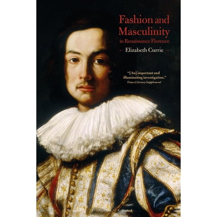 Fashion and Masculinity in Renaissance Florence, (Paperback)