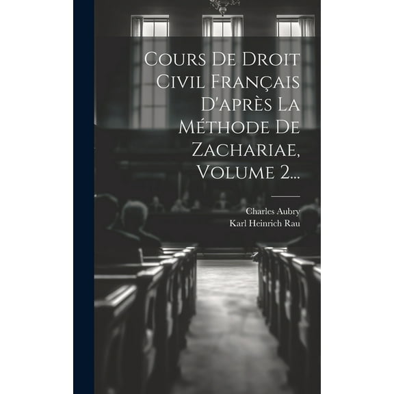 Cours De Droit Civil Français D'après La Méthode De Zachariae, Volume 2... (Hardcover)