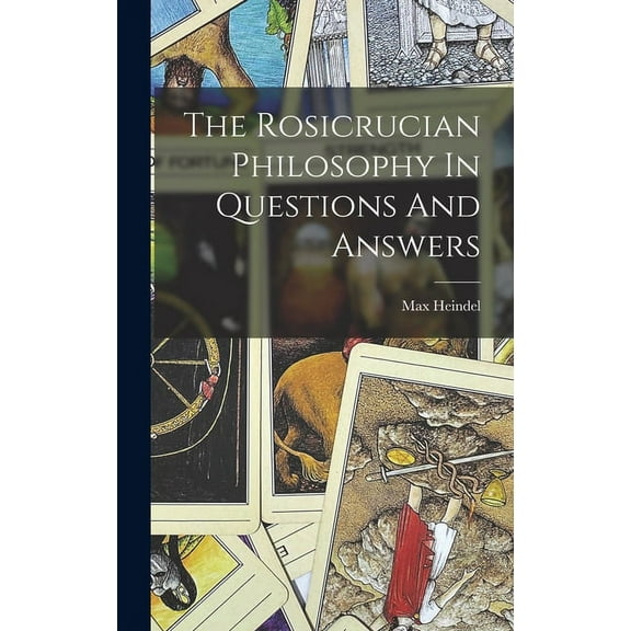 The Rosicrucian Philosophy In Questions And Answers (Hardcover)