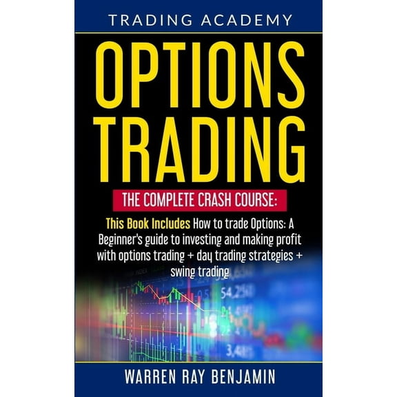 Options Trading: The Complete Crash Course: This book Includes How to trade options: A beginner's guide to investing and, (Paperback)
