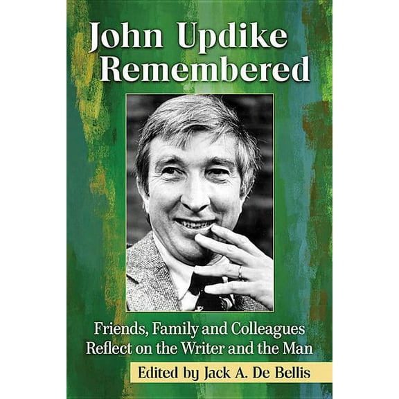 John Updike Remembered: Friends, Family and Colleagues Reflect on the Writer and the Man, (Paperback)
