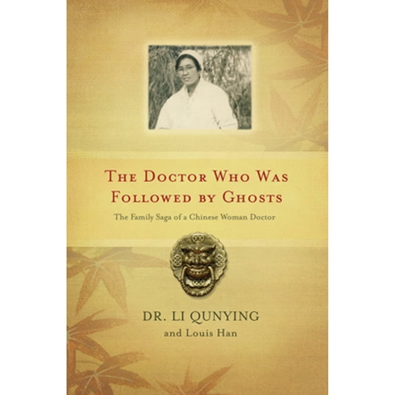 Pre-Owned The Doctor Who Was Followed by Ghosts: The Family Saga of a Chinese Woman Doctor (Hardcover) 1550227815 9781550227819