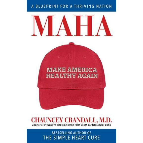MAHA: Make America Healthy Again: A Blueprint for a Thriving Nation