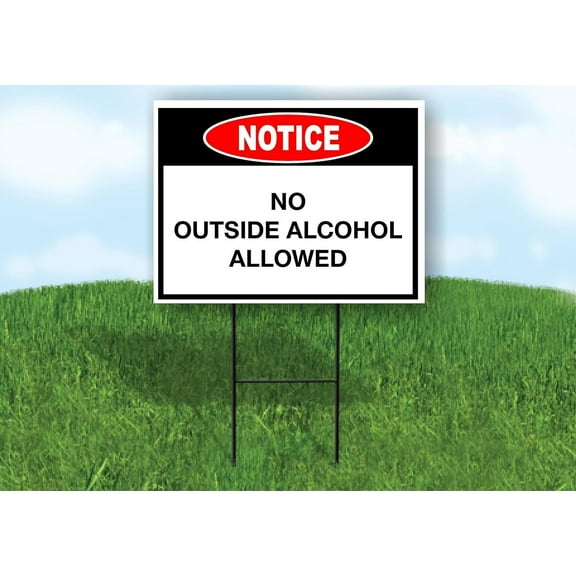 Notice No Outside Alcohol Allowed Double Sided 18x24 in Yard Road Sign w/Stand