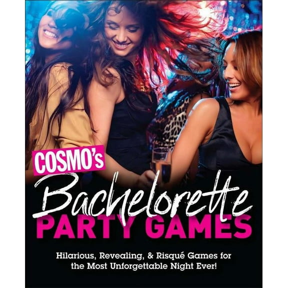 Cosmo's Bachelorette Party Games: Hilarious, Revealing & Risqué Games for the Most Unforgettable Night Ever (Other)