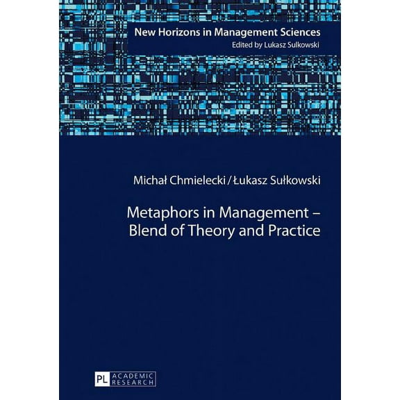 New Horizons in Management Sciences: Metaphors in Management - Blend of Theory and Practice (Hardcover)